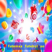 futemax futebol ao vivo hoje